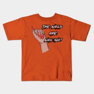 The Nails are Nail’ing! (White Letters) Kids T-Shirt